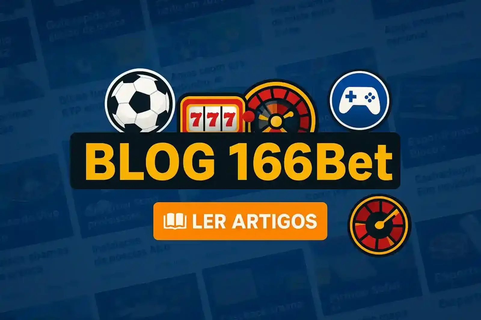 O Blog 166Bet é o seu guia completo para o mundo das apostas, com artigos sobre esportes, caça-níqueis, e-sports e muito mais. Clique para ler os artigos.