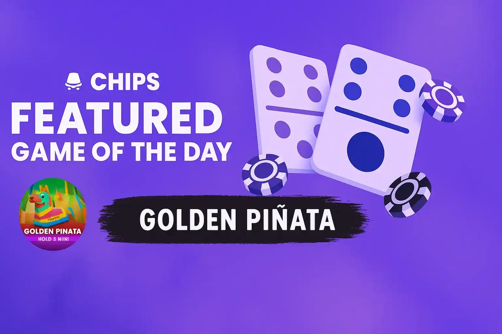 Banner promocional roxo anunciando o jogo Golden Pinata como o Jogo em Destaque do Dia da plataforma Chips. O design inclui ilustrações de dominós, fichas de casino e o logótipo do jogo.